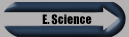E. Science